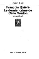 Cover of: Le dernier crime de Celia Gordon by François Rivière