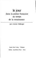 Le jour dans la poésie française au temps de la renaissance by Yvonne Bellenger