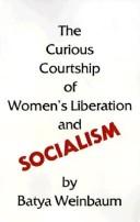 Cover of: The curious courtship of women's liberation and socialism