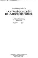 Cover of: La stratégie secrète de la drôle de guerre: le Conseil suprême interallié, septembre 1939 avril 1940