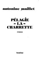 Cover of: Pélagie-la-Charrette by Antonine Maillet