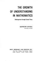 Cover of: The growth of understanding in mathematics: kindergarten through grade three.