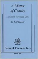 Cover of: A matter of gravity: a comedy in three acts