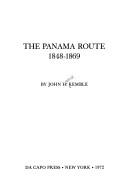 The Panama route, 1848-1869 by John Haskell Kemble