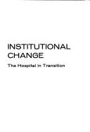 Cover of: Dynamics of institutional change: the hospital in transition