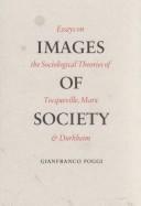 Cover of: Images of society: essays on the sociological theories of Tocqueville, Marx, and Durkheim.