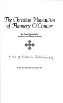 The Christian humanism of Flannery O'Connor by David Eggenschwiler