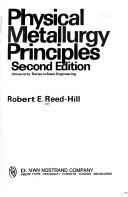 Physical metallurgy principles by Robert E. Reed-Hill