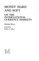 Cover of: Money hard and soft: on the international currency markets