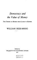 Cover of: Democracy and the value of money: the theory of money from Locke to Keynes