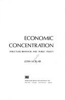 Cover of: Economic concentration; structure, behavior and public policy