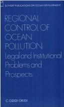 Cover of: Regional control of ocean pollution: legal and institutional problems and prospects