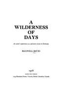 Cover of: A wilderness of days: an artist's experiences as a prisoner of war in Germany