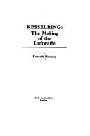 Cover of: Kesselring: the making of the Luftwaffe