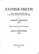 Cover of: Father Smith, otherwise Bernard Schmidt, being an account of a seventeenth century organ maker by Andrew Freeman