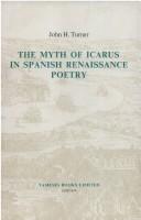 Cover of: The myth of Icarus in Spanish Renaissance poetry by Turner, John H.