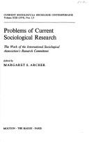 Cover of: Problems of current sociological research: the work of the International Sociological Association's research committees