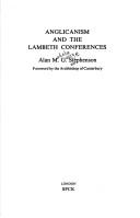 Anglicanism and the Lambeth Conferences by Alan M. G. Stephenson