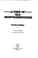 A view of old Montgomeryshire by Pauline Margaret Frances Jones Phillips