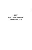 Cover of: The incompatible prophecies: an essay on science and liberty in the political writings of Bertrand Russell