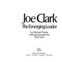 Cover of: Joe Clark: the emerging leader: with photos. by Ted Grant.