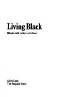 Cover of: Living black: blacks talk to Kevin Gilbert.