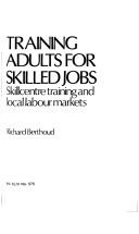 Cover of: Training adults for skilled jobs: Skillcentre training and local labour markets
