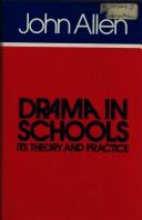 Cover of: Drama in schools: its theory and practice