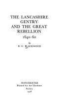 Cover of: The Lancashire gentry and the Great Rebellion, 1640-60 by B. G. Blackwood