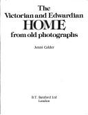 Cover of: The Victorian and Edwardian home from old photographs