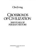 Cover of: Crossroads of civilization: 3000 years of Persian history