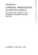 Cover of: Cornish immigrants to South Africa: the Cousin Jacks' contribution to the development of mining and commerce, 1820-1920