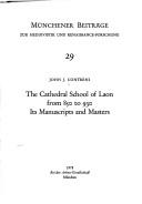 The Cathedral School of Laon from 850 to 930 by John J. Contreni