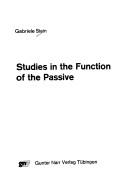 Cover of: Studies in the function of the passive