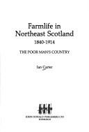 Cover of: Farm life in northeast Scotland, 1840-1914: the poor man's country