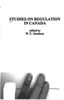 Cover of: Studies on regulation in Canada by edited by W. T. Stanbury.