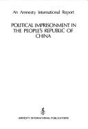 Cover of: Political imprisonment in the People's Republic of China by Amnesty International