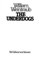 Cover of: The underdogs by William Weintraub, William Weintraub