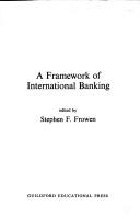 A Framework of international banking by Stephen F. Frowen