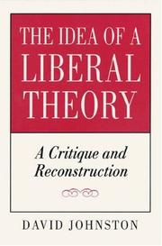 Cover of: The Idea of a Liberal Theory by David Johnston, David Johnston