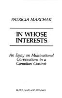 Cover of: In whose interests: an essay on multinational corporations in a Canadian context