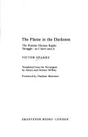 Cover of: The flame in the darkness: the Russian human rights struggle, as I have seen it