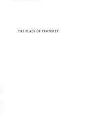 Cover of: The place of property: a new recognition of the function and form of property rights in land