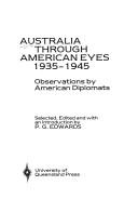 Cover of: Australia through American eyes, 1935-1945: observations by American diplomats