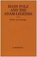 Cover of: Hans Folz and the Adam-legends: texts and studies