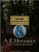 Cover of: A. E. Housman: the scholar-poet
