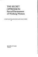 Cover of: The secret oppression: sexual harassment of working women