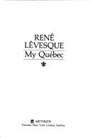 Cover of: My Québec by René Lévesque