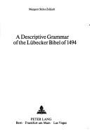 Cover of: descriptive grammar of the Lübecker Bibel of 1494 [fourteen hundred and ninety-four] | Margaret Skiles Zelljadt