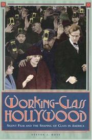 Cover of: Working-class Hollywood: silent film and the shaping of class in America